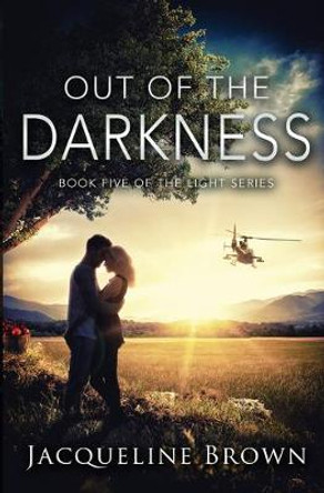 Out of the Darkness: Book 5 of The Light Series Jacqueline Brown 9780998653365