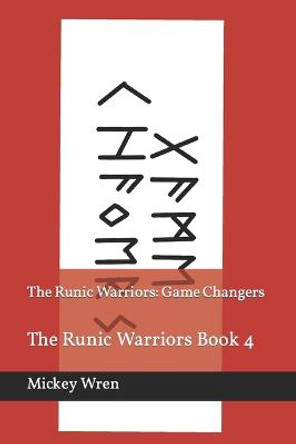 The Runic Warriors: Game Changers: The Runic Warriors Book 4 Mickey Wren 9781074336257