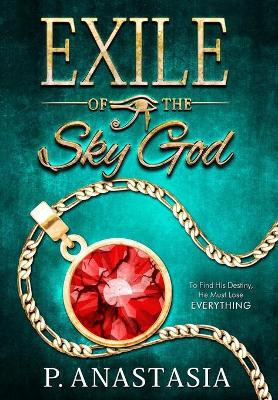 Exile of the Sky God P Anastasia 9780997448573