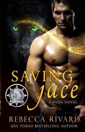 Saving Jace: A Fada Novel Rebecca Rivard 9780998582658