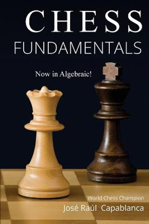 Chess Fundamentals Jose Capablanca 9780999319451