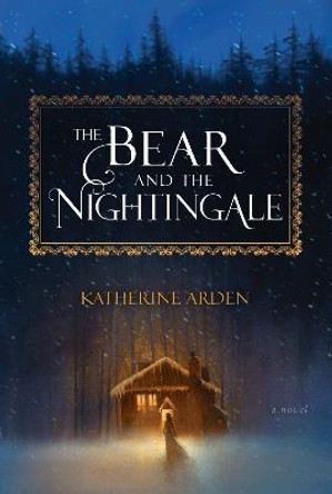 The Bear and the Nightingale: A Novel Katherine Arden 9781101885932