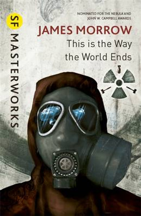 This Is the Way the World Ends James Morrow 9780575081185