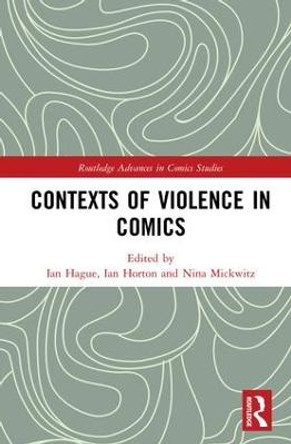 Contexts of Violence in Comics Ian Hague 9781138484504