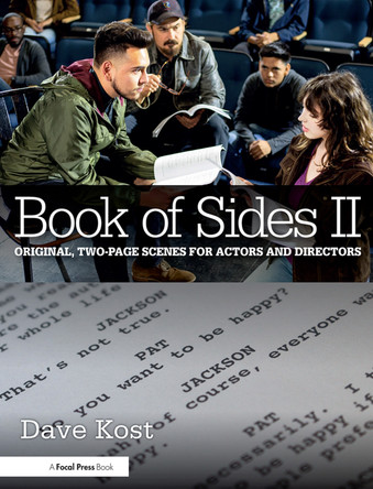Book of Sides II: Original, Two-Page Scenes for Actors and Directors by Dave Kost (Professor at Chapman University's Dodge College of Film and Media Arts, Orange, CA)