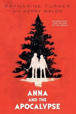 Anna and the Apocalypse Katharine Turner 9781250318800