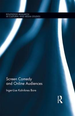 Screen Comedy and Online Audiences Inger-Lise Kalviknes Bore 9781138780668
