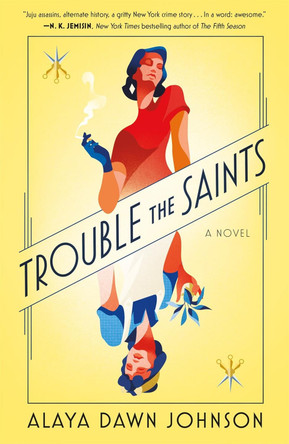 Trouble the Saints Alaya Dawn Johnson 9781250175359