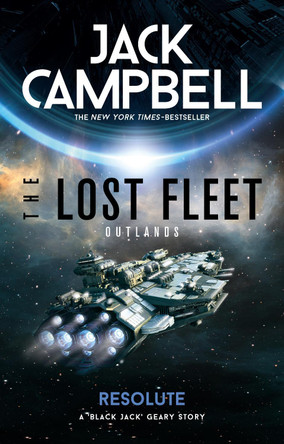 The Lost Fleet: Outlands - Resolute Jack Campbell 9781789096170