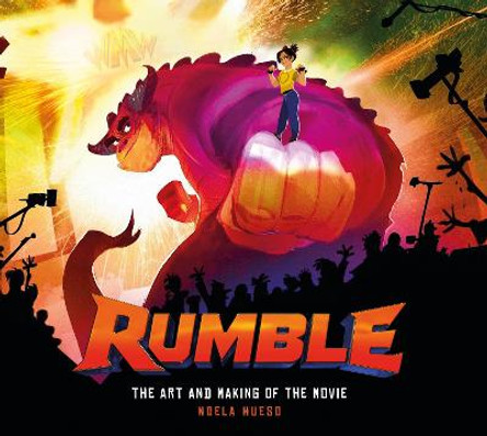 Rumble: The Art and Making of the Movie Noela Hueso 9781789095128