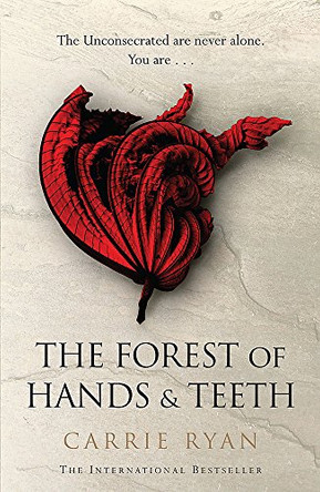 The Forest of Hands and Teeth: The unputdownable post-apocalyptic masterpiece Carrie Ryan 9780575090866