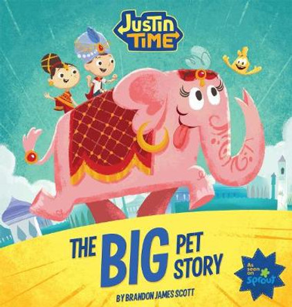 Justin Time: The Big Pet Story Brandon James Scott 9781597020411