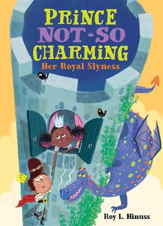 Prince Not-So Charming: Her Royal Slyness Roy L. Hinuss 9781250142405