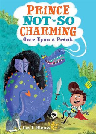 Prince Not-So Charming: Once Upon a Prank Roy L. Hinuss 9781250142382