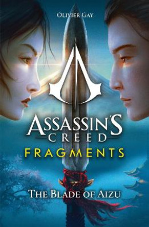 Assassin's Creed: Fragments - The Blade of Aizu Olivier Gay 9781803363547