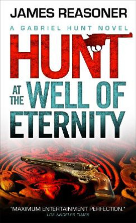 Gabriel Hunt - Hunt at the Well of Eternity James Reasoner 9781781169889