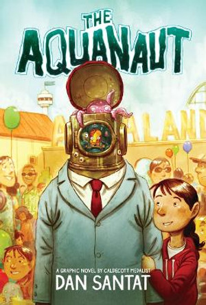 The Aquanaut: A Graphic Novel Dan Santat 9780545497602