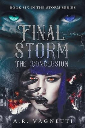 Final Storm... The Conclusion by A R Vagnetti
