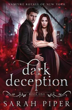 Dark Deception: A Vampire Romance Sarah Piper 9781948455183