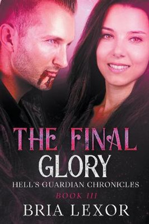 The Final Glory Bria Lexor 9798201430610