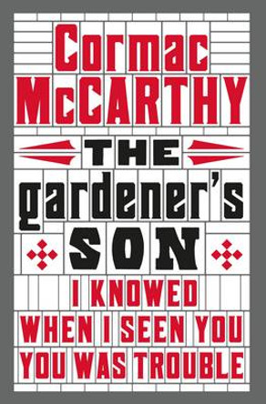 The Gardener's Son Cormac McCarthy 9781447273134