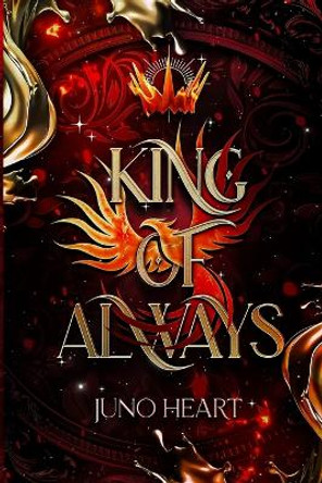 King of Always: A Fae Romance Juno Heart 9780648744221