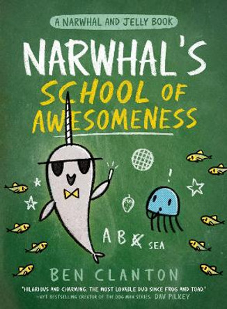 Narwhal's School of Awesomeness (A Narwhal and Jelly Book #6) Ben Clanton 9780735262553