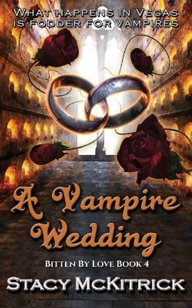 A Vampire Wedding by Stacy McKitrick A Vampire Wedding by Stacy McKitrick