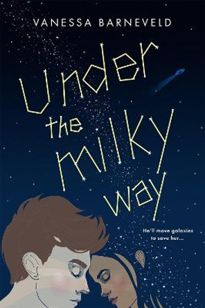 Under the Milky Way Vanessa Barneveld 9781682815731