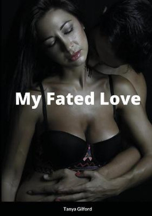 My Fated Love Tanya Gilford 9781716061370