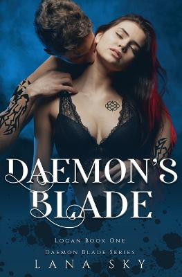 Daemon's Blade: A Dark Paranormal Romance (Logan Book 1): Daemon Blade Book 3 Lana Sky 9781956608861