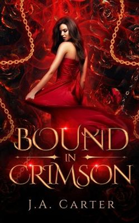 Bound in Crimson: A Reverse Harem Paranormal Romance J A Carter 9781990056116