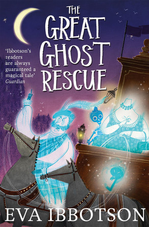 The Great Ghost Rescue Eva Ibbotson 9781447265665