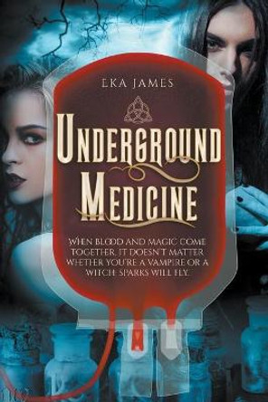 Underground Medicine Eka James 9798201749385