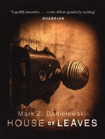 House Of Leaves: the prizewinning and terrifying cult classic that will turn everything you thought you knew about life (and books!) upside down Mark Z Danielewski 9780385603102
