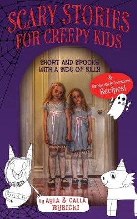 Scary Stories for Creepy Kids by Ayla Rybicki