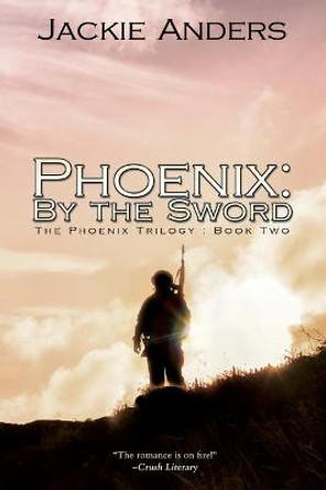 Phoenix: By the Sword Jackie Anders 9781684333998
