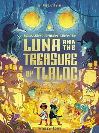 Luna and the Treasure of Tlaloc Joe Todd Stanton 9781838740801