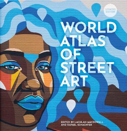 The World Atlas of Street Art Rafael Schacter 9780711283442
