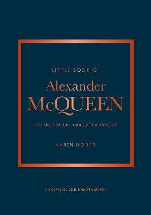 Little Book of Alexander McQueen: The story of the iconic brand Karen Homer 9781847961006
