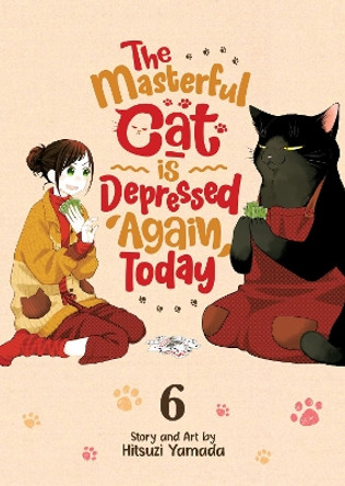 The Masterful Cat Is Depressed Again Today Vol. 6 Hitsuji Yamada 9781638589037