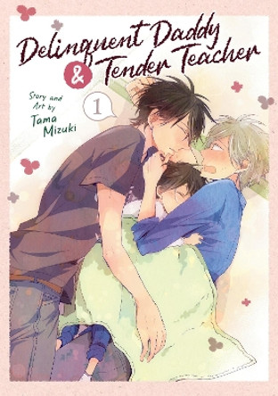 Delinquent Daddy and Tender Teacher Vol. 1 Tama Mizuki 9781638588405