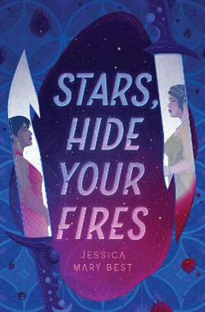 Stars, Hide Your Fires  Jessica Best  9781683693512
