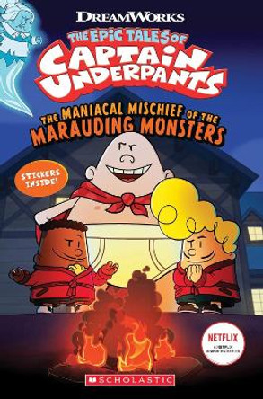 Captain Underpants: Maniacal Mischief of the Marauding Monsters (with stickers) Meredith Rusu 9781338865561