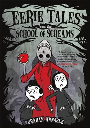 Eerie Tales from the School of Screams Graham Annable 9781250195036