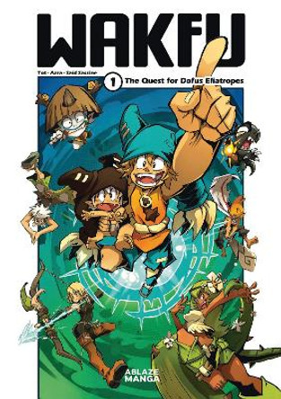 Wakfu Manga Vol 1: The Quest For The Eliatrope Dofus by Tot