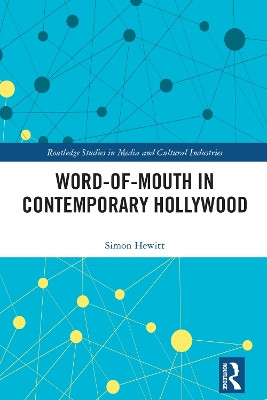 Word-of-Mouth in Contemporary Hollywood Simon Hewitt (Coventry University, UK) 9781032353043