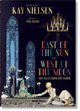 Kay Nielsen. East of the Sun and West of the Moon Noel Daniel 9783836570220