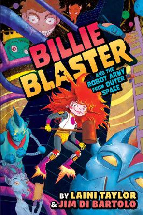 Billie Blaster and the Robot Army from Outer Space Laini Taylor 9781419753848