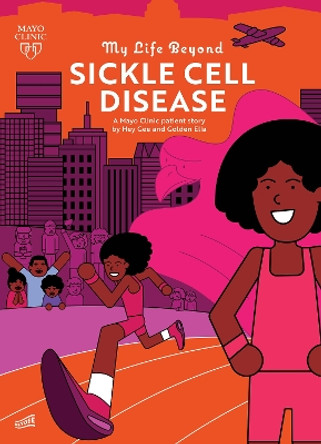 My Life Beyond Sickle Cell Disease: A Mayo Clinic Patient Story Hey Gee 9781945564659